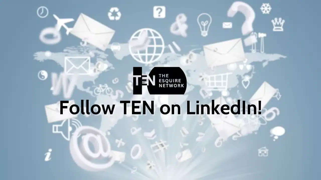 Follow TEN on LinkedIn - TEN: The Esquire Network